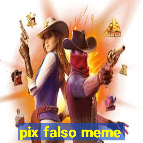 pix falso meme